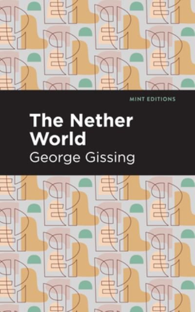 Cover for George Gissing · The Nether World - Mint Editions (Gebundenes Buch) (2021)