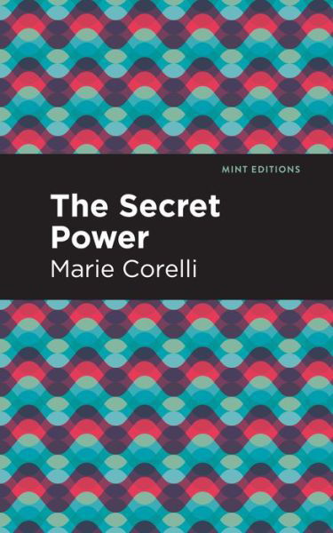 The Secret Power - Mint Editions - Marie Corelli - Bücher - Graphic Arts Books - 9781513280110 - 3. Juni 2021