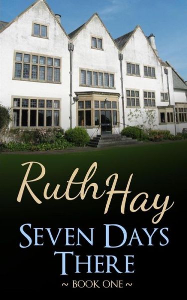 Cover for Ruth Hay · Seven Days There: a There, Back &amp; Beyond Novel (Paperback Book) (2015)