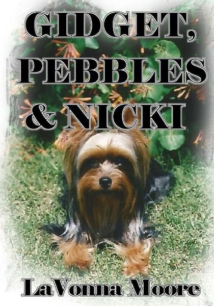 Cover for Lavonna Moore · Gidget, Pebbles &amp; Nicki (Pocketbok) (2015)