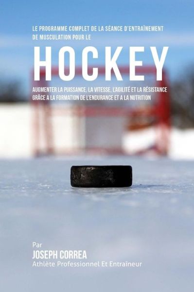 Cover for Correa (Athlete Professionnel Et Entrain · Le Programme Complet De La Seance D'entrainement De Musculation Pour Le Hockey (Paperback Book) (2015)