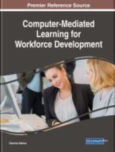Computer-Mediated Learning for Workforce Development - - Books - IGI Global - 9781522541110 - June 8, 2018