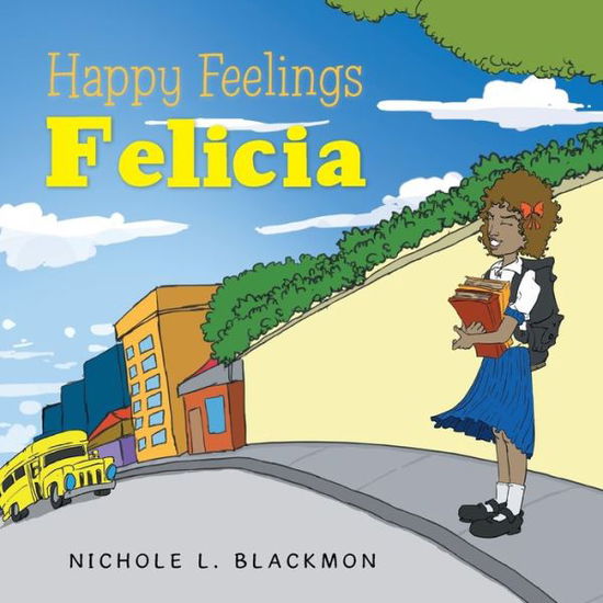 Cover for Nichole  L. Blackmon · Happy Feelings Felicia (Paperback Book) (2017)