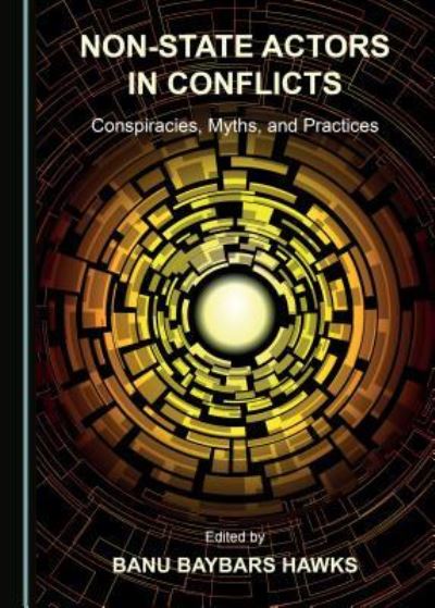 Non-State Actors in Conflicts - Banu Baybars Hawks - Books - Cambridge Scholars Publishing - 9781527504110 - February 1, 2018