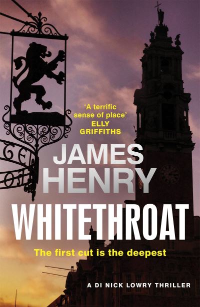 Whitethroat: the third novel in the Essex-based series featuring DI Nick Lowry - DI Nick Lowry Thrillers - James Henry - Books - Quercus Publishing - 9781529401110 - November 24, 2022