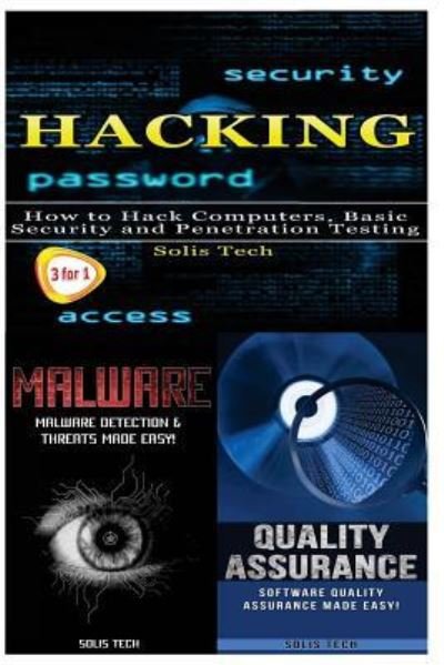 Cover for Solis Tech · Hacking + Malware + Quality Assurance (Paperback Book) (2016)