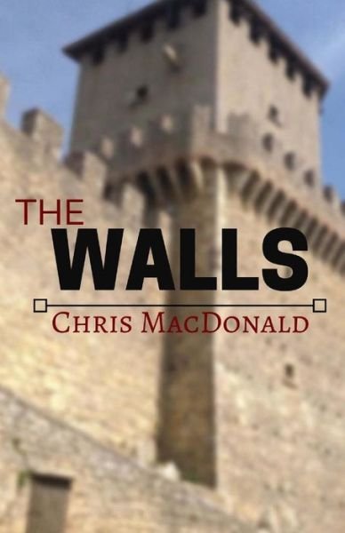 Cover for Chris MacDonald · The Walls (Paperback Book) (2016)