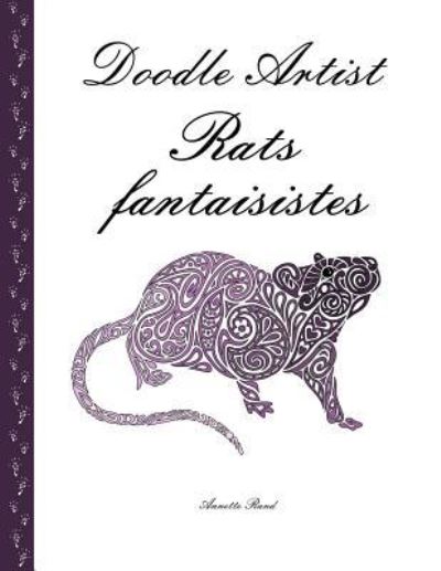 Cover for Annette Rand · Doodle Artist - Rats fantaisistes : Livre de coloriage pour adultes (Paperback Book) (2016)