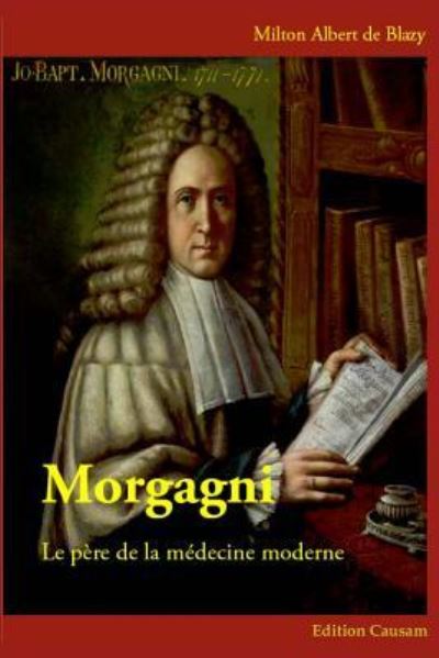 Cover for Milton De Blazy · Morgagni Le pere de la medecine moderne (Paperback Book) (2016)