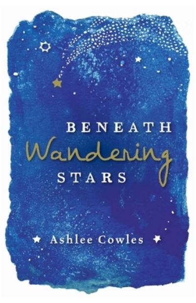 Cover for Ashlee Cowles · Beneath Wandering Stars (Paperback Book) (2019)