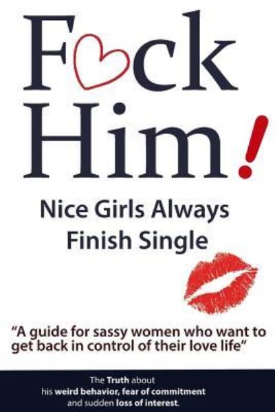 Brian Keephimattacted · F*CK Him! - Nice Girls Always Finish Single - "A guide for sassy women who want to get back in control of their love life" (Paperback Book) (2016)