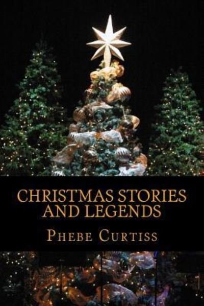 Cover for Phebe A Curtiss · Christmas Stories and Legends (Paperback Bog) (2016)