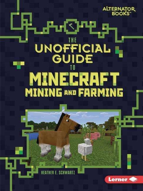 The Unofficial Guide to Minecraft Mining and Farming - My Minecraft - Heather Schwartz - Boeken - Kar-Ben Copies Ltd - 9781541546110 - 2019