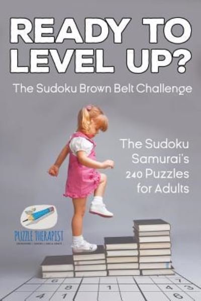 Cover for Speedy Publishing · Ready to Level Up? The Sudoku Brown Belt Challenge The Sudoku Samurai's 240 Puzzles for Adults (Paperback Book) (2017)