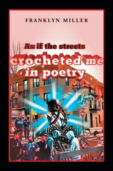 Cover for Franklyn Miller · As If the Streets Crocheted Me in Poetry (Paperback Book) (2017)