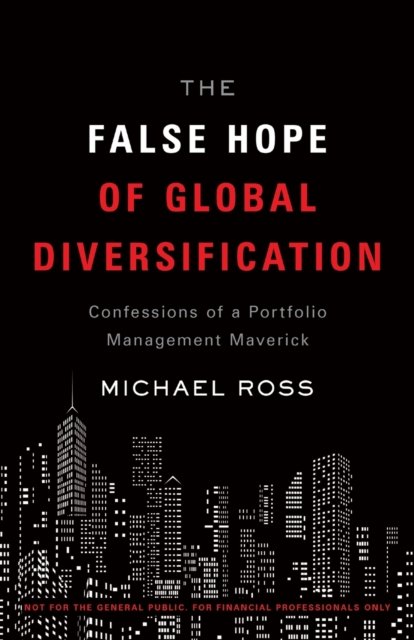 Cover for Ross · The False Hope of Global Diversification : Confessions of a Portfolio Management Maverick (Taschenbuch) (2022)
