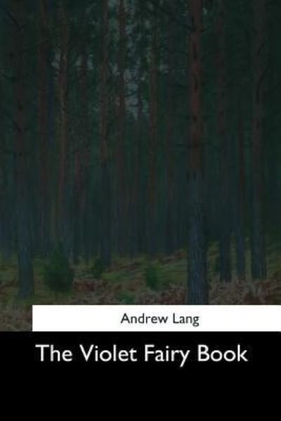 The Violet Fairy Book - Andrew Lang - Books - Createspace Independent Publishing Platf - 9781544727110 - March 25, 2017