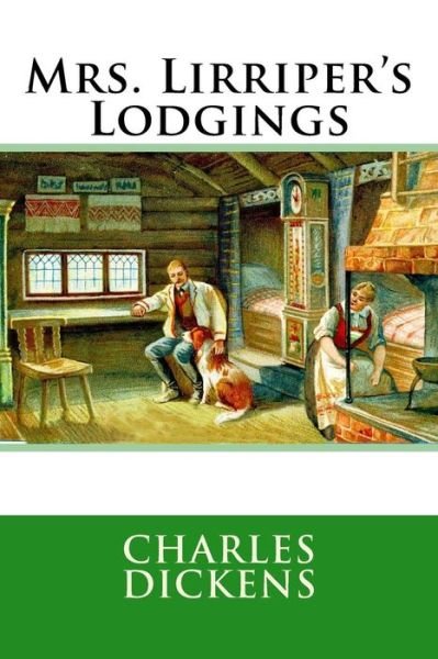 Mrs. Lirriper's Lodgings - Dickens - Bøker - Createspace Independent Publishing Platf - 9781544839110 - 22. mars 2017