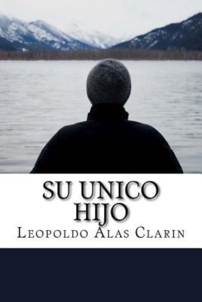 Cover for Leopoldo Alas Clarin · Su Unico Hijo (Spanish) Edition (Taschenbuch) (2017)