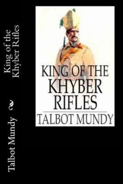 Cover for Talbot Mundy · King of the Khyber Rifles (Paperback Book) (2017)
