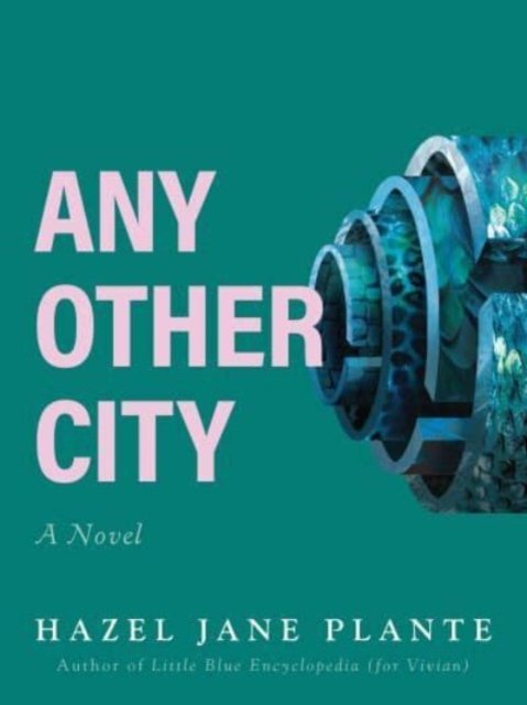 Cover for Hazel Jane Plante · Any Other City (Paperback Book) (2023)