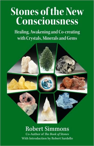 Cover for Robert Simmons · Stones of the New Consciousness: Healing, Awakening and Co-creating with Crystals, Minerals and Gems (Paperback Book) (2009)