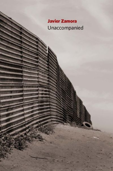 Unaccompanied - Javier Zamora - Books - Copper Canyon Press,U.S. - 9781556595110 - October 19, 2017