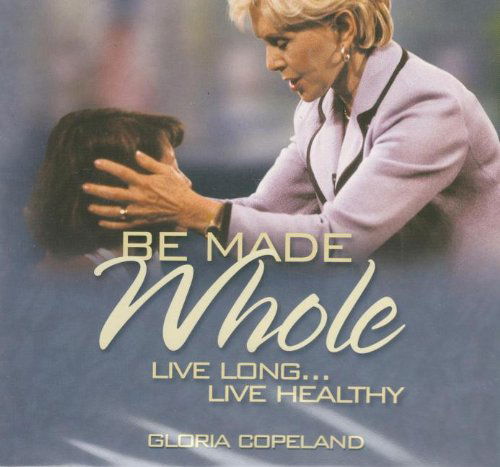 Cover for Gloria Copeland · Be Made Whole (Audiobook (CD)) (2013)