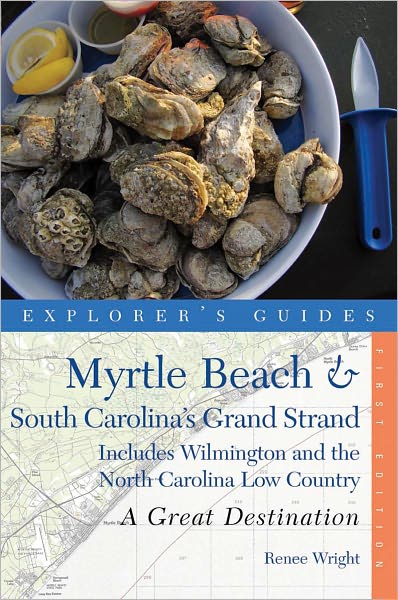 Cover for Renee Wright · Explorer's Guide Myrtle Beach &amp; South Carolina's Grand Strand: A Great Destination: Includes Wilmington and the North Carolina Low Country - Explorer's Great Destinations (Paperback Book) (2012)