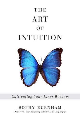Cover for Sophy Burnham · The Art of Intuition: Cultivating Your Inner Wisdom (Taschenbuch) (2011)