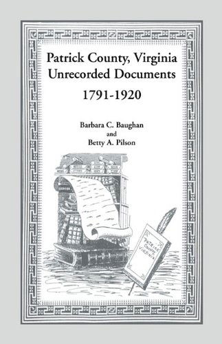 Cover for Betty A. Pilson · Patrick County, Virginia Unrecorded Documents 1791-1920 (Paperback Book) (2009)