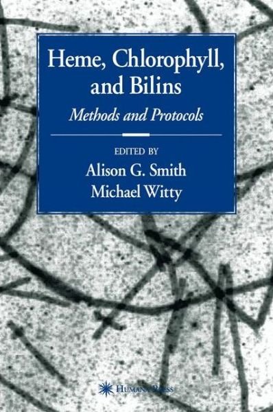 Cover for Alison Smith · Heme, Chlorophyll, and Bilins: Methods and Protocols - Springer Protocols Handbooks (Hardcover Book) [2002 edition] (2001)