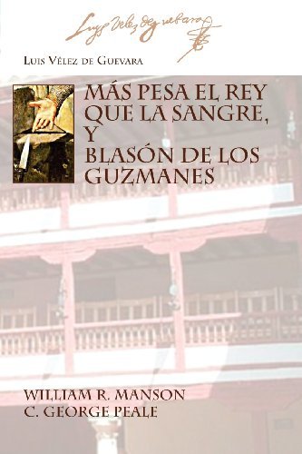 Cover for Luis Velez De Guevara · M S Pesa El Rey Que La Sangre, Y Blas N De Los Guzmanes (Ediciones Criticas - Juan De La Cuesta Hispanic Monographs) (Spanish Edition) (Paperback Bog) [Spanish edition] (2011)