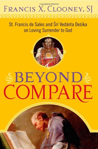 Cover for Clooney, Francis X., SJ · Beyond Compare: St. Francis de Sales and Sri Vedanta Desika on Loving Surrender to God (Paperback Book) (2008)