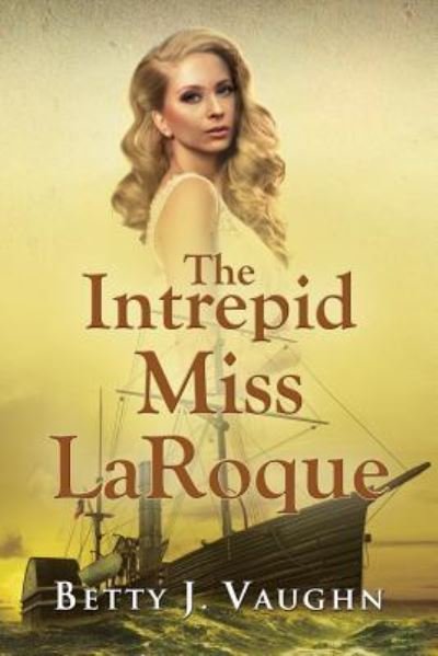 Cover for Betty J Vaughn · The Intrepid Miss LaRoque (Pocketbok) (2016)