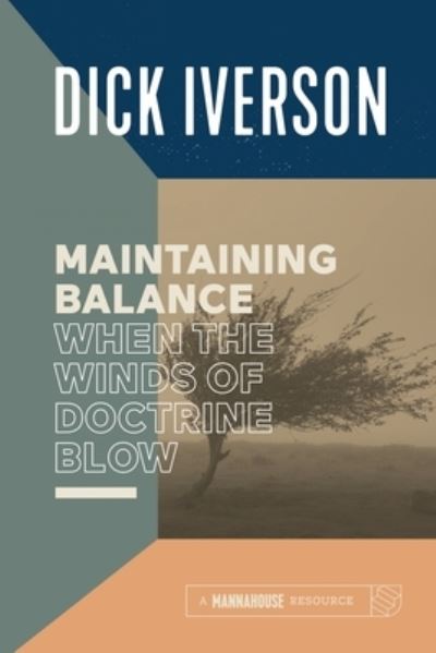 Cover for Dick Iverson · Maintaining Balance When the Winds of Doctrine Blow (Pocketbok) (2022)