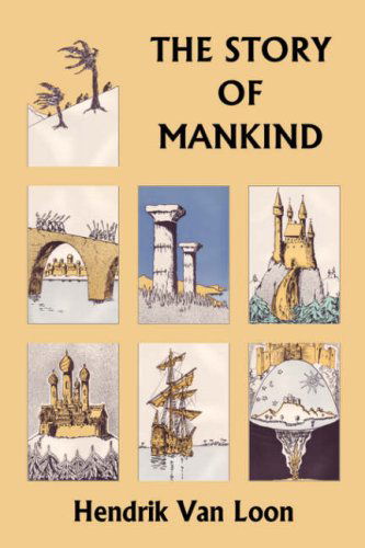 The Story of Mankind, Original Edition (Yesterday's Classics) - Hendrik Willem Van Loon - Books - Yesterday's Classics - 9781599152110 - August 25, 2007
