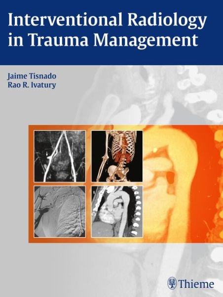 Interventional Radiology in Trauma - Jaime Tisnado - Bücher - Thieme Medical Publishers Inc - 9781604063110 - 16. Dezember 2015