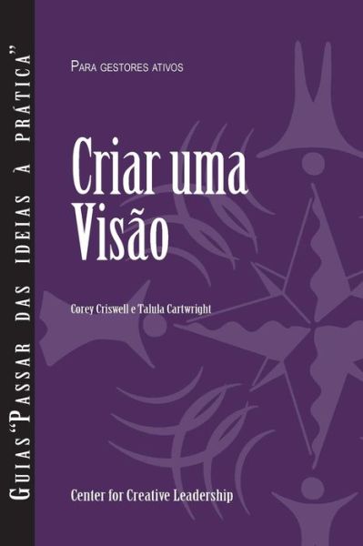 Creating a Vision - Corey Criswell - Books - Center for Creative Leadership - 9781604919110 - April 25, 2019