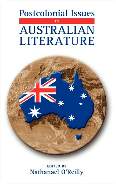 Cover for Nathanael O\'reilly · Postcolonial Issues in Australian Literature (Hardcover Book) (2010)