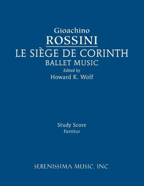 Le Siege de Corinth, Ballet Music - Gioachino Rossini - Books - Serenissima Music - 9781608742110 - September 12, 2016