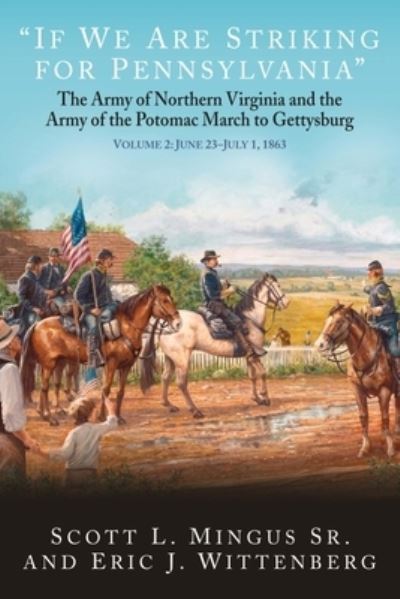 Cover for Scott Mingus · “If We Are Striking for Pennsylvania”: The Army of Northern Virginia and the Army of the Potomac March to Gettysburg Volume 2: June 23-30, 1863 (Hardcover Book) (2023)