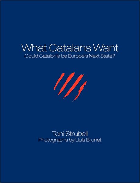 Cover for Lluís Brunet · What Catalans Want (B&amp;w): Could Catalonia Be Europe's Next State? (Paperback Book) (2011)