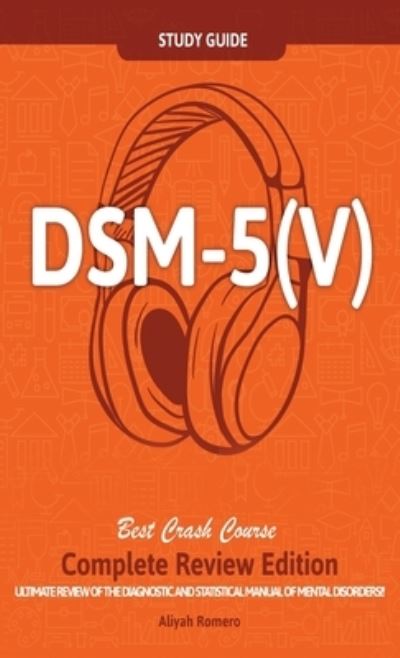 DSM - 5 (V) Study Guide Complete Review Edition! Best Overview! Ultimate Review of the Diagnostic and Statistical Manual of Mental Disorders! - Aliyah Romero - Books - House of Lords LLC - 9781617045110 - January 4, 2021