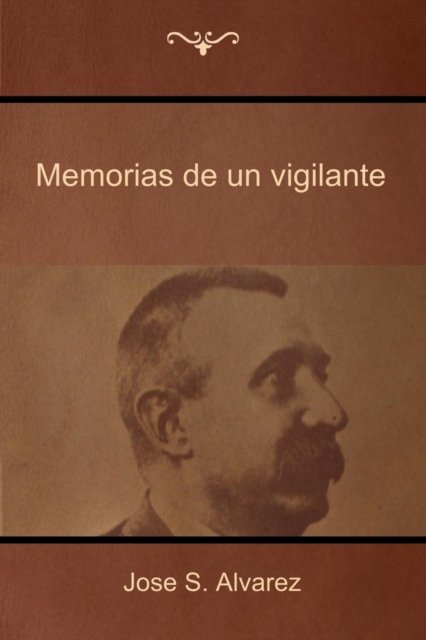 Cover for Jose S. Alvarez (Fray Mocho) · Memorias de un vigilante (Paperback Book) (2018)