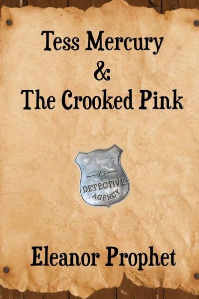 Cover for Eleanor Jane Prophet · Tess Mercury and the Crooked Pink (Paperback Book) (2013)