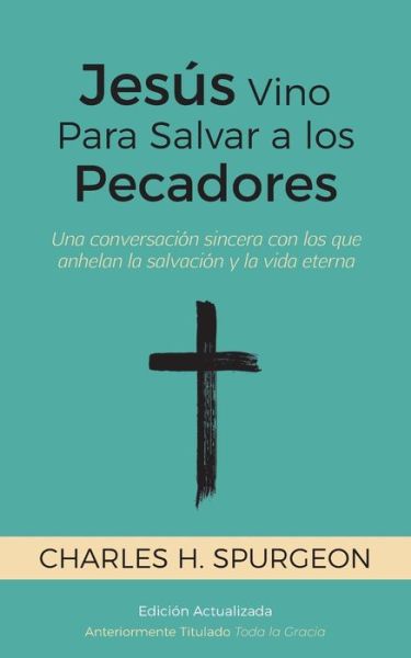 Cover for Spurgeon Charles H. Spurgeon · Jesús Vino Para Salvar a los Pecadores (Paperback Book) (2022)