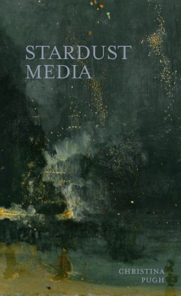 Stardust Media - Juniper Prize for Poetry - Christina Pugh - Books - University of Massachusetts Press - 9781625345110 - April 30, 2020