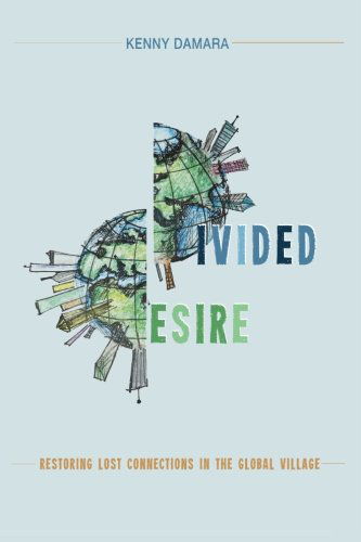 Cover for Kenny Damara · Divided Desire: Restoring Lost Connections in the Global Village (Paperback Book) (2013)