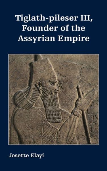 Cover for Josette Elayi · Tiglath-pileser III, Founder of the Assyrian Empire (Hardcover Book) (2022)